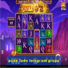 pode tudo telegram grupo